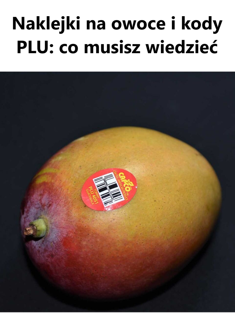 Naklejki na owoce i kody PLU: co musisz wiedzieć