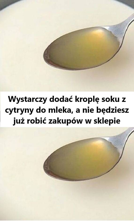 Wystarczy dodać kroplę soku z cytryny do mleka, a nie będziesz już robić zakupów w sklepie