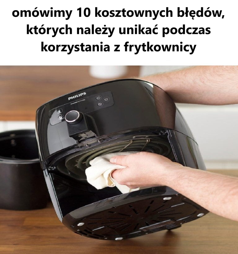 10 Kosztownych błędów, których należy unikać podczas korzystania z frytkownicy powietrznej