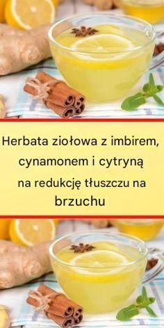 Herbata ziołowa z imbirem, cynamonem i cytryną na redukcję tłuszczu na brzuchu