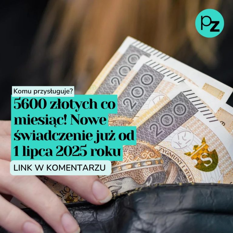 5600 zł co miesiąc. Nowe świadczenie już od 1 lipca 2025 roku